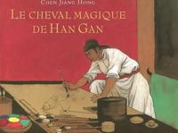 Jiang Hong Chen - Le cheval magique de Han Gan