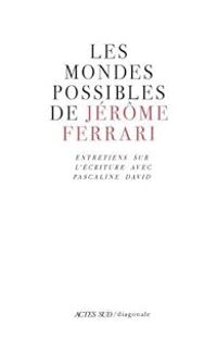 Couverture du livre Les mondes possibles de Jérôme Ferrari - Jerome Ferrari - Pascaline David