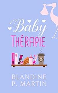 Couverture du livre Baby Thérapie - Blandine P Martin