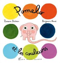 Couverture du livre Pomelo et les couleurs - Ramona Badescu - Benjamin Chaud