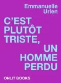 Couverture du livre C'est plutôt triste, un homme perdu - Emmanuelle Urien