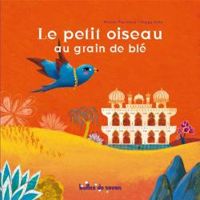 Couverture du livre Le petit oiseau au grain de blé - Michel Piquemal - Peggy Nille