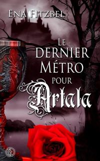 Ena Fitzbel - Le dernier métro pour Artala