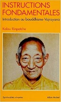 Kalou Rinpoche - Instructions fondamentales 