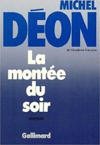 Michel Déon - La Montée du soir