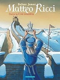 Couverture du livre Matteo Ricci : Dans la Cité interdite - Jean Dufaux