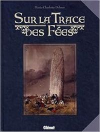 Marie Charlotte Delmas - Sur la Trace des Fées