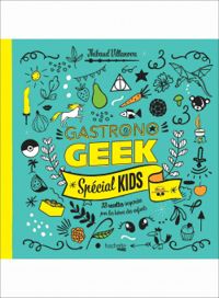 Couverture du livre Gastronogeek spécial kids - Thibaud Villanova