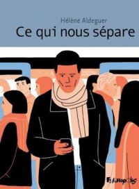 Couverture du livre Ce qui nous sépare - Helene Aldeguer