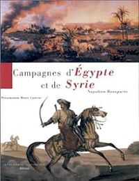 Napoleon Bonaparte - Campagnes d'egypte et de syrie napoleon bonaparte