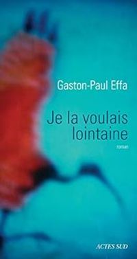 Gaston Paul Effa - Je la voulais lointaine