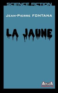 Couverture du livre La jaune - Jean Pierre Fontana