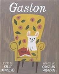 Kelly Dipucchio - Christian Robinson - Gaston