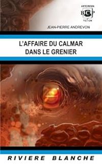 Couverture du livre L'affaire du calmar dans le grenier - Jean Pierre Andrevon