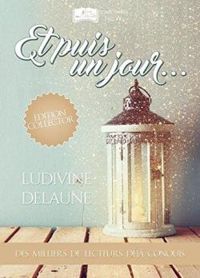 Couverture du livre Et puis un jour... - Ludivine Delaune