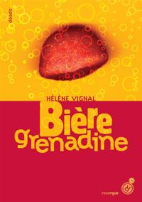 Couverture du livre Bière grenadine - Helene Vignal