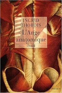 Ingrid Thobois - L'Ange anatomique