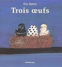 Couverture du livre Trois oeufs - Ric Battut