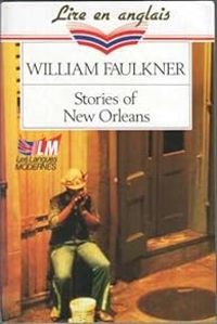 William Faulkner - Michel Viel - Stories of New Orleans