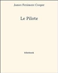 Couverture du livre Le Pilote - James Fenimore Cooper