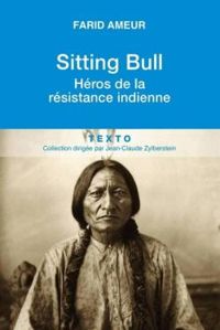 Farid Ameur - Sitting Bull : Héros de la résistance indienne