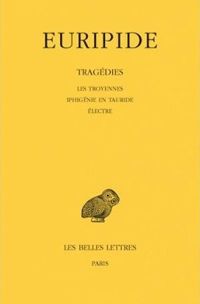 Couverture du livre Les Troyennes - Iphigénie en Tauride - Electre - Euripide  - Henri Gregoire Ii