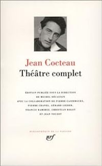 Jean Cocteau - Théâtre complet