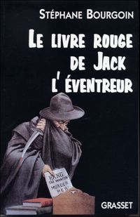 Couverture du livre Le livre rouge de Jack l'éventreur - Stephane Bourgoin