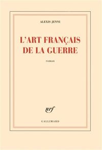 Alexis Jenni - L'art français de la guerre Prix Goncourt 2011