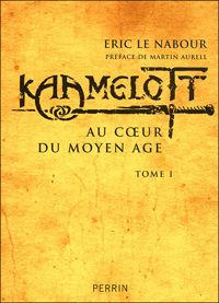 Eric Le Nabour - Kaamelott : Au coeur du Moyen Age