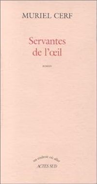 Couverture du livre Servantes de l'oeil - Muriel Cerf