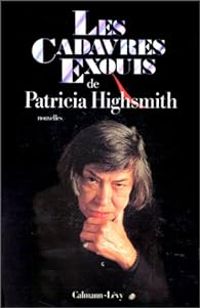 Couverture du livre Les Cadavres exquis - Patricia Highsmith