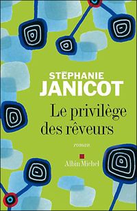 Stéphanie Janicot - Le Privilège des rêveurs