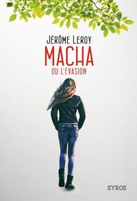 Jérôme Leroy - Macha ou l'évasion