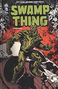 Yanick Paquette - Scott Tuft - Scott Snyder - Jeff Lemire - Swamp Thing