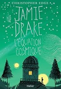 Couverture du livre Jamie Drake : l'équation cosmique - Christopher Edge