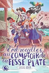 Couverture du livre Embrouilles au comptoir de la Fesse Plate - Gilles Abier