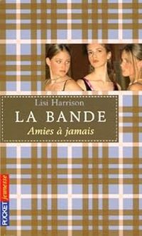 Lisi Harrison - Amies à jamais