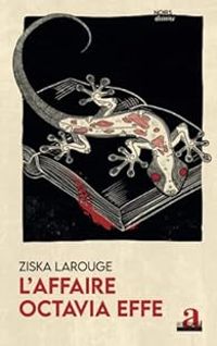 Couverture du livre L'affaire Octavia Effe - Ziska Larouge