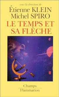 Tienne Klein - Michel Spiro - Le temps et sa flèche