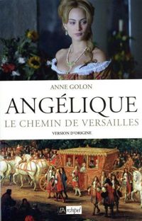 Anne Golon - Angélique, Le chemin de Versailles t.6 