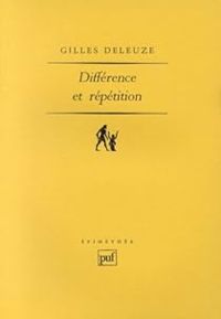 Gilles Deleuze - Différence et Répétition