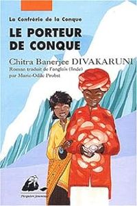 Chitra Banerjee Divakaruni - Le Porteur de Conque