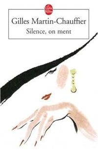 Couverture du livre Silence, on ment - Gilles Martin Chauffier