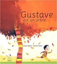 Claire Babin - Olivier Tallec - Gustave est un arbre