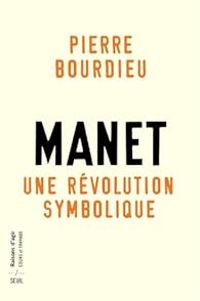 Couverture du livre Manet, Une révolution symbolique  - Pierre Bourdieu - Christophe Charle - Pascale Casanova - Marie Claire Bourdieu