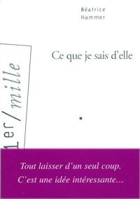 Couverture du livre Ce que je sais d'elle - Beatrice Hammer