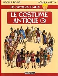 Couverture du livre Le costume antique 3/3 - Jacques Martin - Jacques Denol