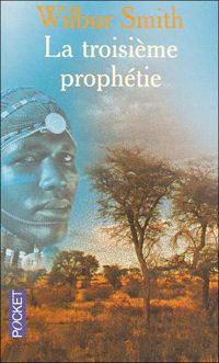 Wilbur Smith - TROISIEME PROPHETIE