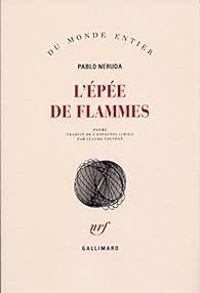 Pablo Neruda - L'épée de flammes